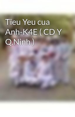 Tieu Yeu cua Anh-K4E ( CD Y Q.Ninh )