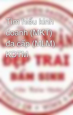 Tìm hiểu kinh doanh (MKT) đa cấp (MLM)  KDTM