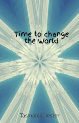 Time to change the World