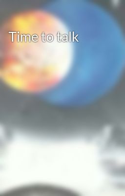 Time to talk