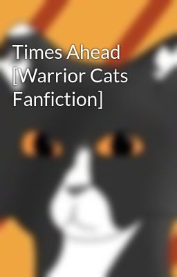 Times Ahead [Warrior Cats Fanfiction]