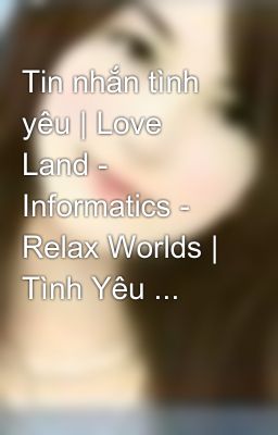 Tin nhắn tình yêu | Love Land - Informatics - Relax Worlds | Tình Yêu ...
