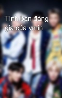 Tình bạn đáng giá của vmin 