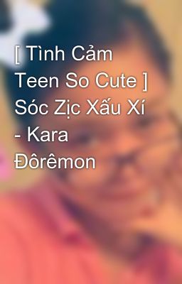 [ Tình Cảm Teen So Cute ] Sóc Zịc Xấu Xí - Kara Đôrêmon