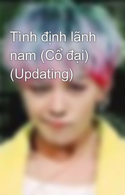 Tình định lãnh nam (Cổ đại) (Updating)