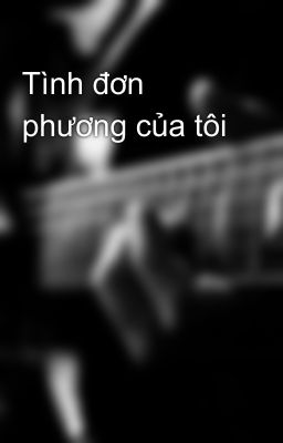 Tình đơn phương của tôi 