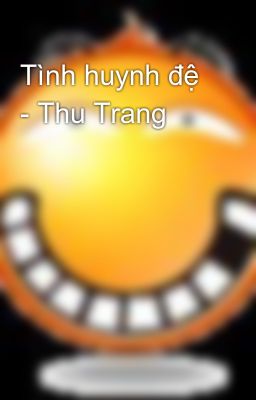Tình huynh đệ - Thu Trang