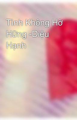 Tình Không Hờ Hững -Diệu Hạnh