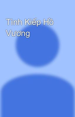 Tình Kiếp Hồ Vương