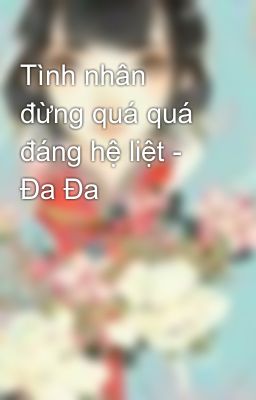 Tình nhân đừng quá quá đáng hệ liệt - Đa Đa