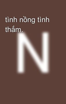 tình nồng tình thắm.