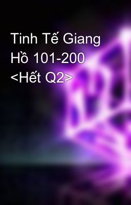 Tinh Tế Giang Hồ 101-200 <Hết Q2>