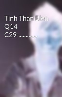 Tinh Than Bien Q14 C29-.............