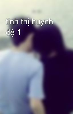 tịnh thị huynh đệ 1