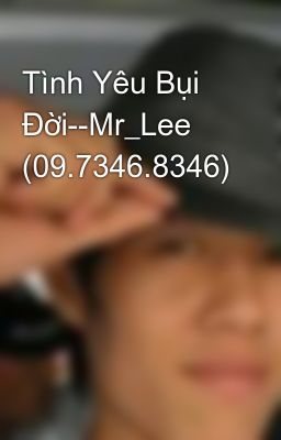 Tình Yêu Bụi Đời--Mr_Lee (09.7346.8346)