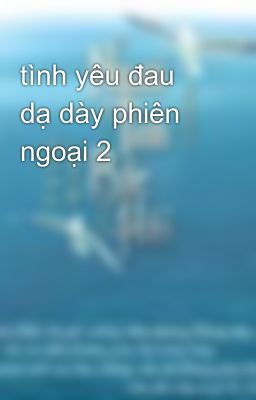 tình yêu đau dạ dày phiên ngoại 2