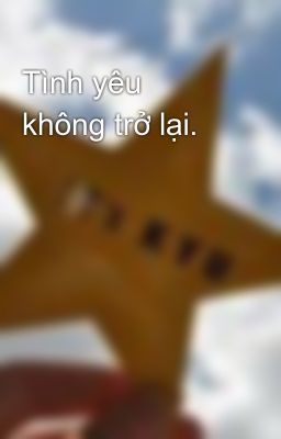 Tình yêu không trở lại.