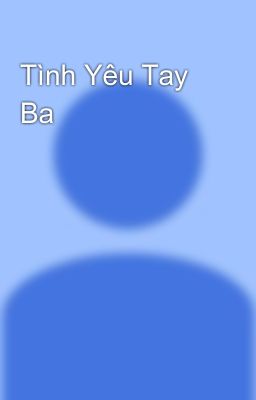 Tình Yêu Tay Ba