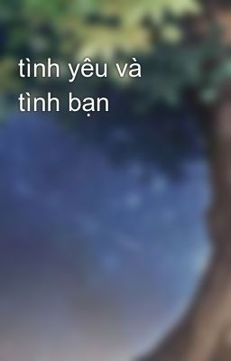 tình yêu và tình bạn