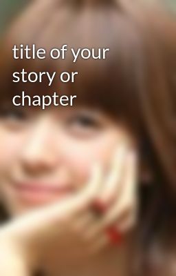 title of your story or chapter