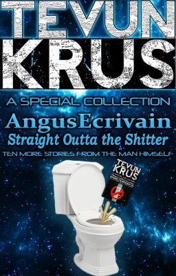 TK Special #3 - AngusEcrivain... Straight Outta The Shitter