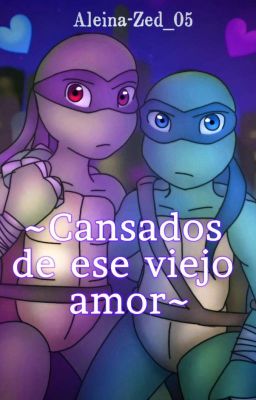 | TMNT | Cansados de ese viejo amor (LeoxDonnie)