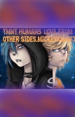 TMNT Humans: love from the other side. MikeyxSwift