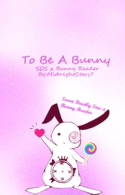 To Be A Bunny {Seven Deadly Sins x Bunny Reader }