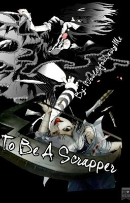 To Be A Scrapper (Suzuya Juuzou)