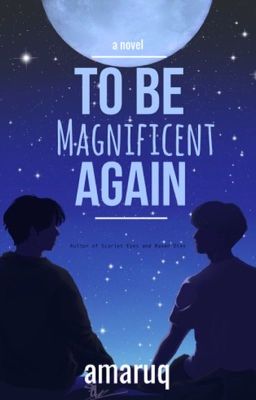 To Be Magnificent￼ Again 