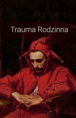 To chyba trauma rodzinna