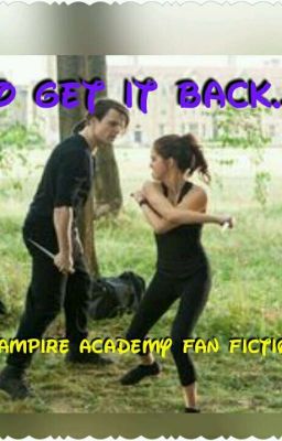 To get it back..!!! (vampire academy fan fiction) {stopped}