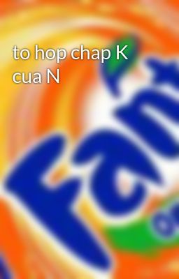 to hop chap K cua N