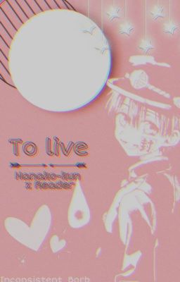 [To Live] T-B Hanako Kun x Reader