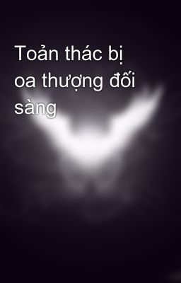 Toản thác bị oa thượng đối sàng