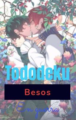 Tododeku //besos en guerra//