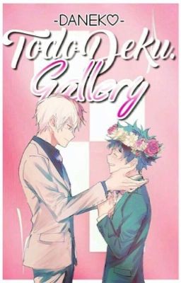 TodoDeku; Gallery ✨