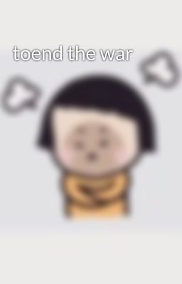 toend the war