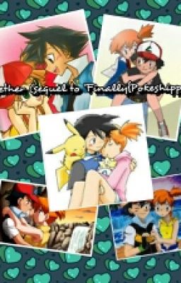 Together(Sequel to Finally{pokeshipping})