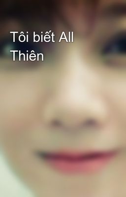 Tôi biết All Thiên