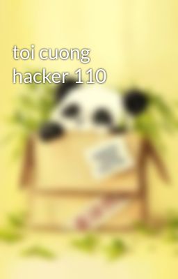 toi cuong hacker 110