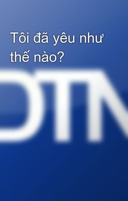 Tôi đã yêu như thế nào?