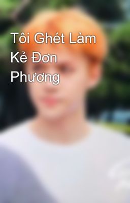 Tôi Ghét Làm Kẻ Đơn Phương