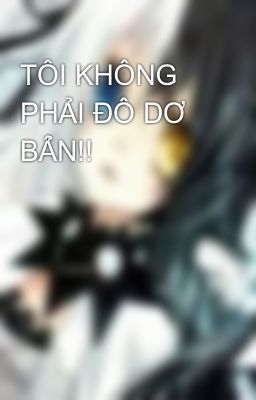 TÔI KHÔNG PHẢI ĐỒ DƠ BẨN!!