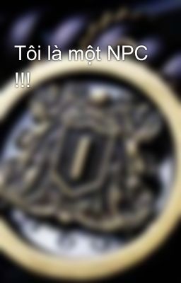 Tôi là một NPC !!!