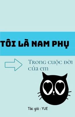 Tôi là nam phụ trong cuộc đời của em