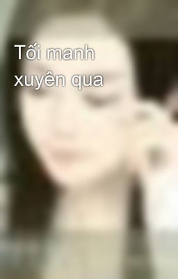 Tối manh xuyên qua