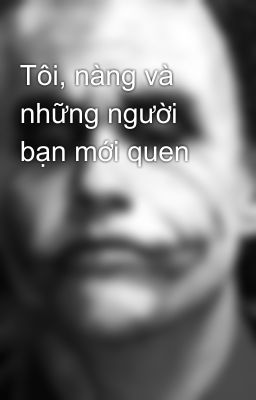 Tôi, nàng và những người bạn mới quen