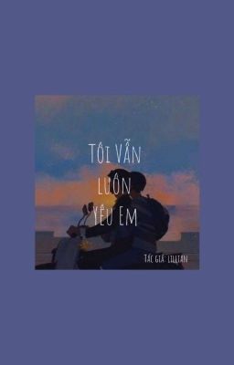 Tôi Vẫn Luôn Yêu Em 