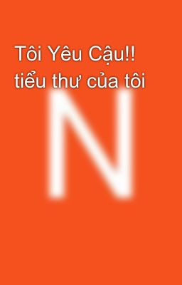 Tôi Yêu Cậu!! tiểu thư của tôi